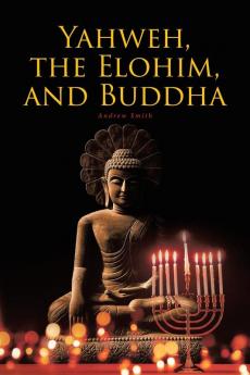 Yahweh the Elohim and Buddha