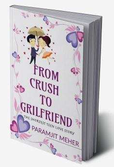 From Crush To Girlfriend : The Shortest Love Story