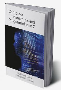 Computer fundamentals and Programming in C : Programming in C language