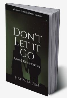 Don't Let it Go : Love &amp; Family Quotes