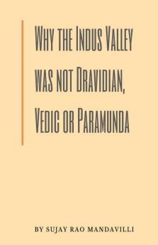 Why The Indus Valley Was Not Dravidian Vedic Or Paramunda