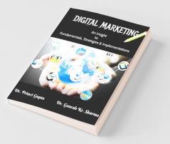 Digital Marketing "An Insight To Fundamentals Strategies & Implementations"