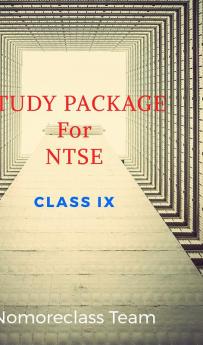 STUDY PACKAGE FOR NTSE : FOR CLASS IX