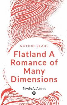Flatland A Romance Of Many Dimensions