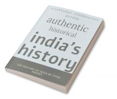 Authentic historical india's history : history of india