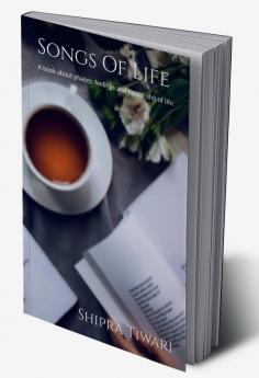 Song of Life : A book about phases feelings and other casual shit of life.