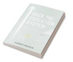 Hack the Education System : Education without Implementation is Pointless