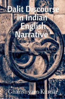 Dalit Discourse In Indian English Narrative