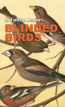 BLINDED BIRDS