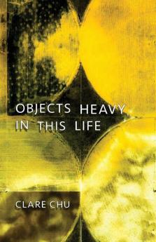 OBJECTS HEAVY IN THIS LIFE