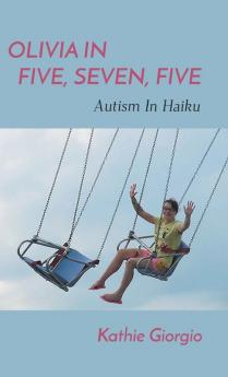 Olivia In Five Seven Five; Autism In Haiku