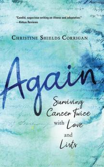 Again: Surviving Cancer Twice with Love and Lists