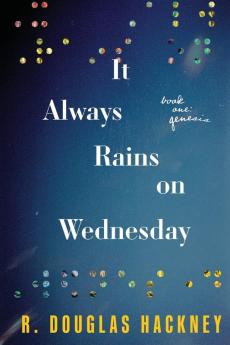 It Always Rains on Wednesday: Book One: Genesis