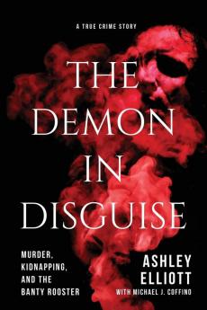 The Demon in Disguise: Murder Kidnapping and the Banty Rooster