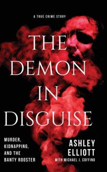 The Demon in Disguise: Murder Kidnapping and the Banty Rooster