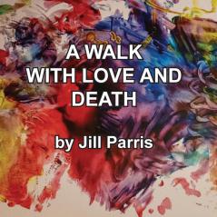 A walk with Love and Death: The Parris Way (978-1-64669-071-8)