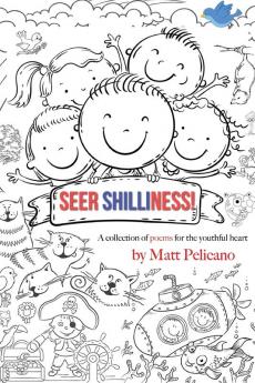 Seer Shilliness: A collection of poems for the youthful heart