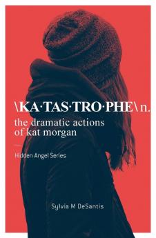 Katastrophe: The Dramatic Actions of Kat Morgan