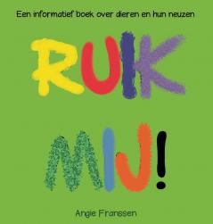 Ruik Mij!: Een informatief boek over dieren en hun neuzen: 1 (Natuurcultuur Serie)