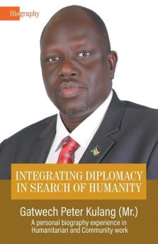 Integrating Diplomacy in Search of Humanity: A personal biography experience in Community and Humanitarian work