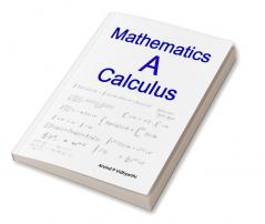 Mathematics A Calculus : Mathematics for intermediate and engineering