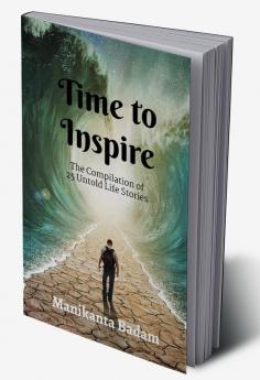 Time to Inspire : The Compilation of 25 Untold Life Stories