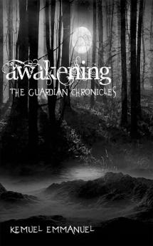 Awakening- The guardian chronicles