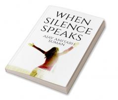 WHEN SILENCE SPEAKS