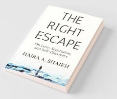 The Right Escape: On Love Separation and Self-discovery.