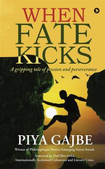 When Fate Kicks : A gripping tale of passion and perseverance