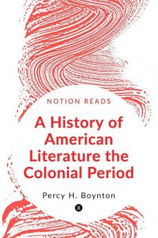 A History of American Literature the Colonial Period