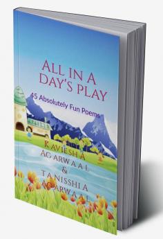 All in a Day's Play : 45 Absolutely Fun Poems