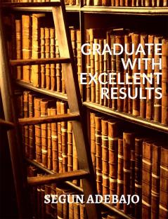 GRADUATE WITH EXCELLENT RESULTS