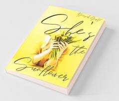 She'S The Sunflower: Heart Healing Poetry And Prose