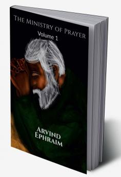 The Ministry of Prayer Volume 1 : How to start a Prayer Ministry