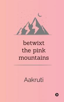 Betwixt the Pink Mountains