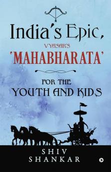 India’S Epic Vyasar’S ‘Mahabharata’ : For The Youth And Kids