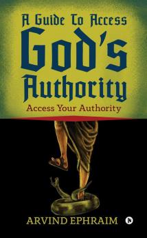 A Guide To Access Godâ€™s Authority