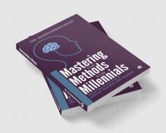 Mastering the Methods for Millennials : Tricks and Tools for 21st Century Teachers and Trainers