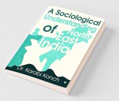 A Sociological Understanding Of North East India