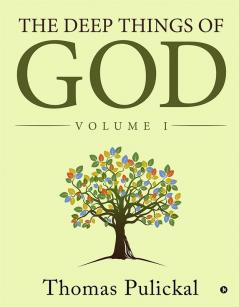 The Deep Things of God : Volume I