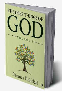 The Deep Things of God : Volume I