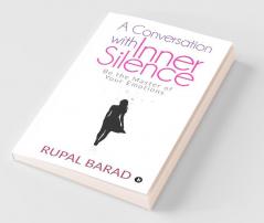 A Conversation With Inner Silence : Be The Master Of Your Emotions