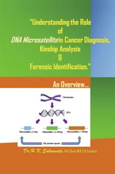 Understanding the Role of DNA Microsatellite in Cancer diagnosis Kinship analysis (especially paternity testing) and forensic identification.”