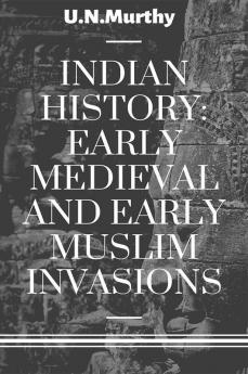 Indian History: Early Medieval And Early Muslim Invasions