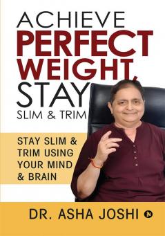 Achieve Perfect Weight Stay Slim &amp;amp; Trim