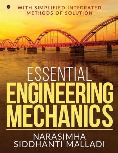 Essential Engineering Mechanics : With Simplified Integrated Methods Of Solution