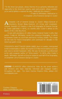 A Complete Life of General George A. Custer: Major-General of Volunteers; Brevet Major-General U.S. Army; and Lieutenant-Colonel Seventh U.S. Cavalry