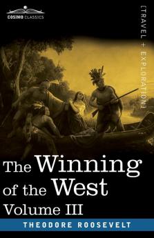 The Winning of the West Vol. III (in four volumes): The Founding of the Trans-Alleghany Commonwealths 1784-1790