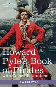 Howard Pyle's Book of Pirates with color illustrations: Fiction Fact & Fancy concerning the Buccaneers & Marooners of the Spanish Main